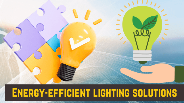 Energy-efficient lighting solutions