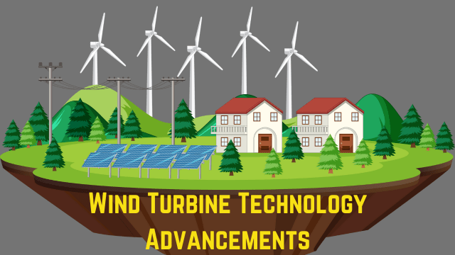 Wind Turbine Technology Advancements